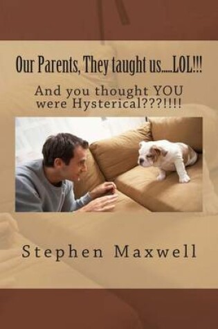 Cover of Our Parents, They taught us.....LOL!!!