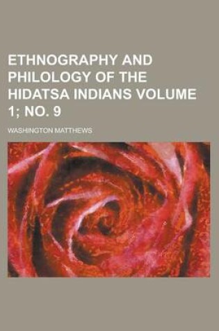 Cover of Ethnography and Philology of the Hidatsa Indians Volume 1; No. 9