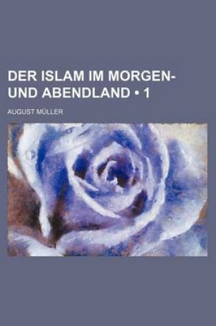 Cover of Der Islam Im Morgen- Und Abendland (1 )