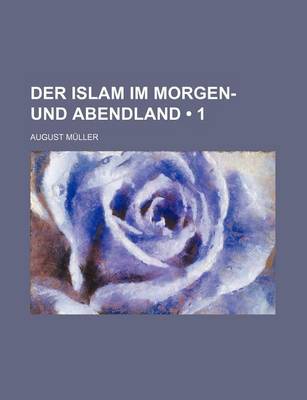 Book cover for Der Islam Im Morgen- Und Abendland (1 )