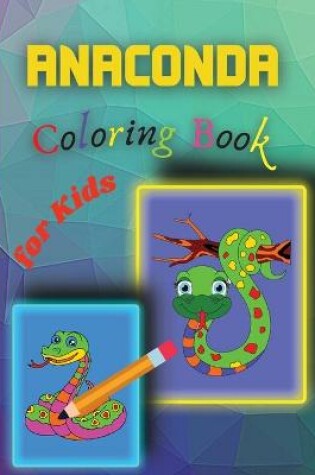 Cover of Anaconda Coloring Book for Kids