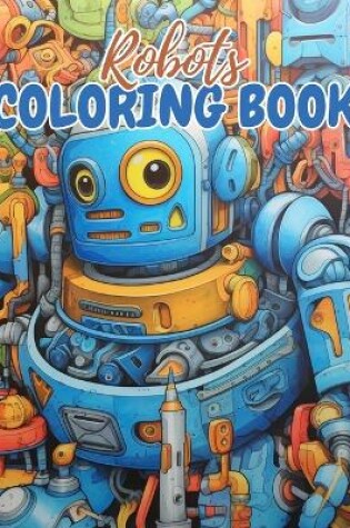 Cover of Robots Coloring Book For Kids