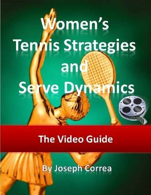 Book cover for Women's Tennis Strategies and Serve Dynamics: The Video Guide