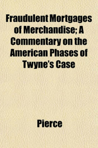 Cover of Fraudulent Mortgages of Merchandise; A Commentary on the American Phases of Twyne's Case