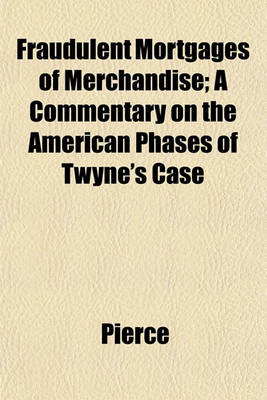 Book cover for Fraudulent Mortgages of Merchandise; A Commentary on the American Phases of Twyne's Case