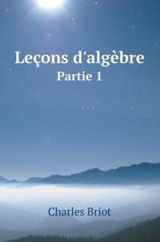 Cover of Leçons d'algèbre Partie 1