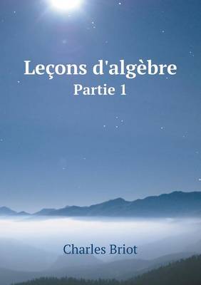 Book cover for Leçons d'algèbre Partie 1