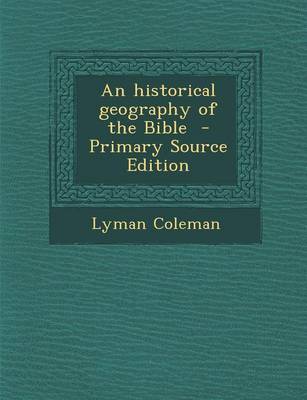 Book cover for An Historical Geography of the Bible - Primary Source Edition