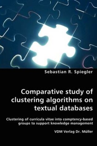 Cover of Comparative study of clustering algorithms on textual databases - Clustering of curricula vitae into comptency-based groups to support knowledge management