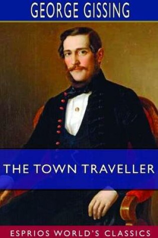 Cover of The Town Traveller (Esprios Classics)