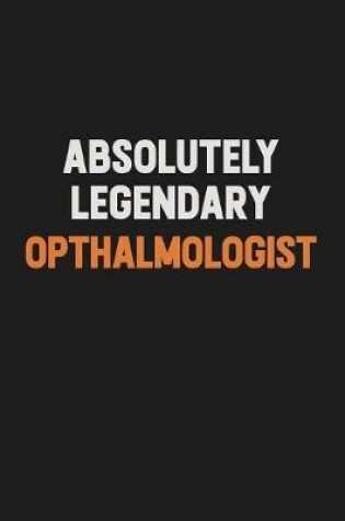 Cover of Absolutely Legendary Opthalmologist