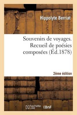 Cover of Souvenirs de Voyages. Recueil de Poésies Composées 2e Édition