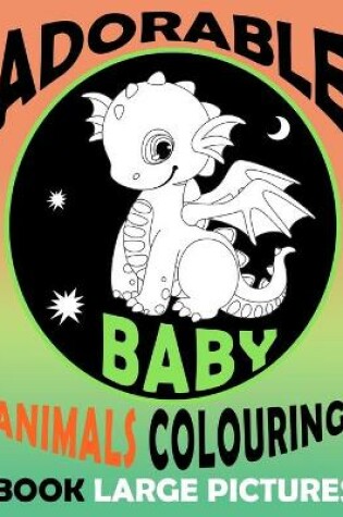 Cover of Adorable Baby Animals Colouring Book