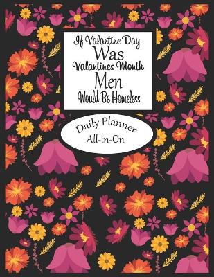 Book cover for If Valantine's Day Daily Planner All-in-One