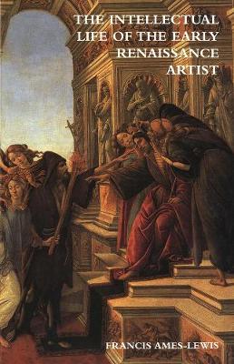 Book cover for The Intellectual Life of the Early Renaissance Artist