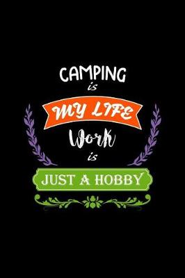 Book cover for Camping Is My Life Work Is Just a Hobby