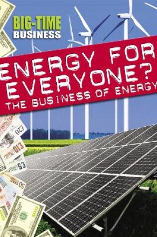 Cover of Big-Time Business: Energy for Everyone?: The Business of Energy