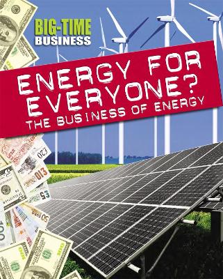 Cover of Big-Time Business: Energy for Everyone?: The Business of Energy