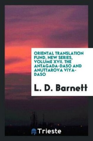 Cover of Oriental Translation Fund, New Series, Volume XVII. the Antagada-Dasāo and Anuttarova Vāiya-Dasāo