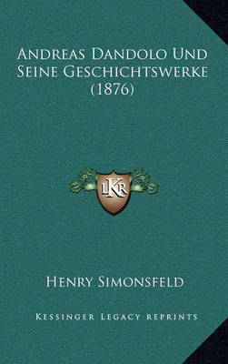 Book cover for Andreas Dandolo Und Seine Geschichtswerke (1876)