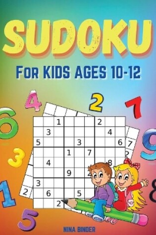 Cover of Sudoku For Kids Ages 10-12