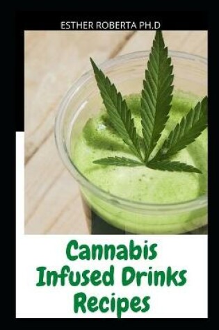 Cover of Cannabis Infused Drinks Recipes