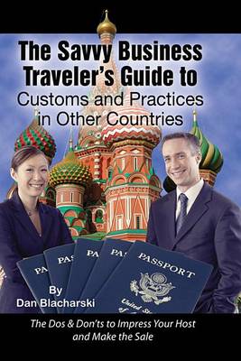 Cover of The Savvy Business Traveler's Guide to Customs and Practices in Other Countries