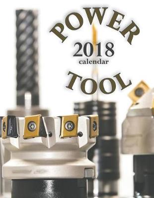 Book cover for Power Tool 2018 Calendar (UK Edition)