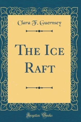 Cover of The Ice Raft (Classic Reprint)