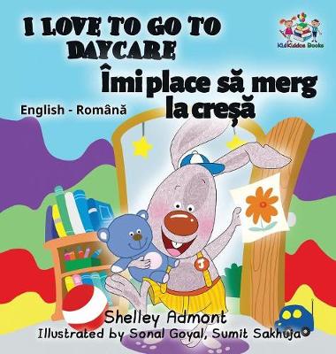 Book cover for I Love to Go to Daycare (English Romanian Children's Book)