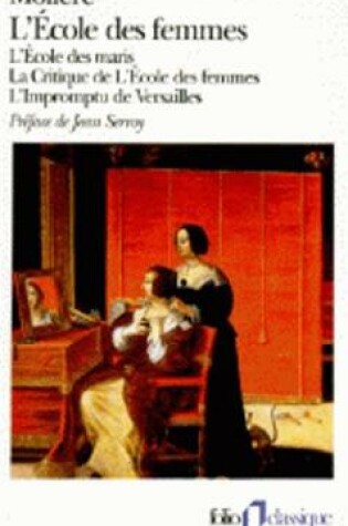 Cover of Ecole des Femmes/Critique de L'Ecole des Femmes/Impromptu de Versailles