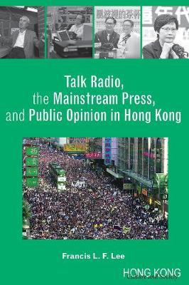 Book cover for Talk Radio, the Mainstream Press, and Public Opinion in Hong Kong