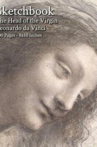 Cover of Sketchbook - The Head of the Virgin - Leonardo Da Vici