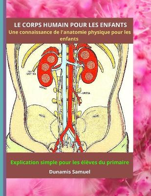 Book cover for LE CORPS HUMAIN POUR LES ENFANTS - Une connaissance de l'anatomie physique pour les enfants