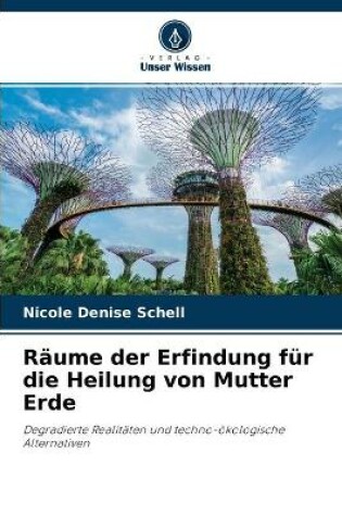 Cover of Raume der Erfindung fur die Heilung von Mutter Erde