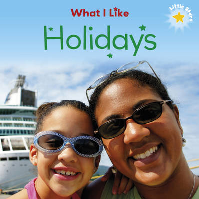 Book cover for Little Stars: What I Like - Holidays