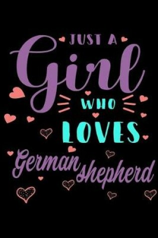 Cover of Just A Girl Who Loves German Shepherd