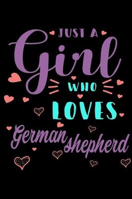 Book cover for Just A Girl Who Loves German Shepherd