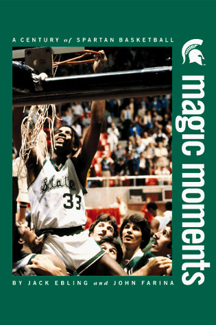 Cover of Magic Moments: a Century of Spartan Basketball