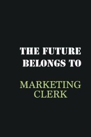 Cover of The Future belongs to Marketing clerk