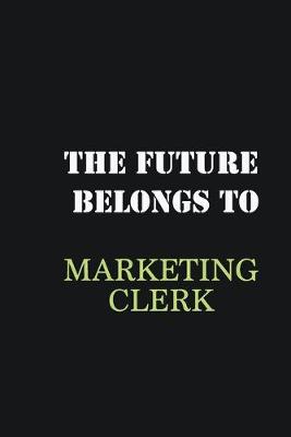 Book cover for The Future belongs to Marketing clerk