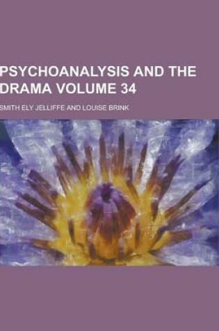 Cover of Psychoanalysis and the Drama Volume 34