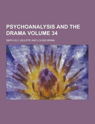 Book cover for Psychoanalysis and the Drama Volume 34