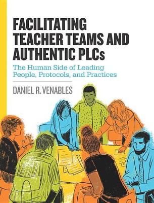 Book cover for Facilitating Teacher Teams and Authentic Plcs