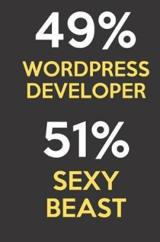 Cover of 49 Percent WordPress Developer 51 Percent Sexy Beast