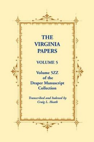 Cover of The Virginia Papers, Volume 5, Volume 5zz of the Draper Manuscript Collection