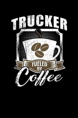 Book cover for Trucker Fueled by Coffee