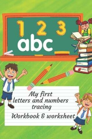 Cover of My First Letters And Numbers Tracing Workbook And Worksheet