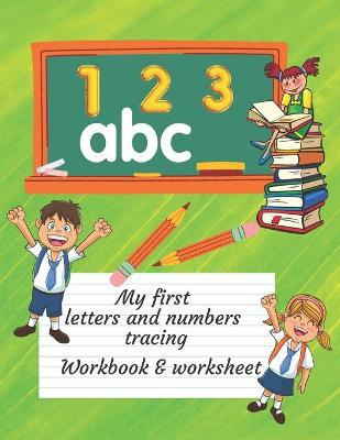 Book cover for My First Letters And Numbers Tracing Workbook And Worksheet