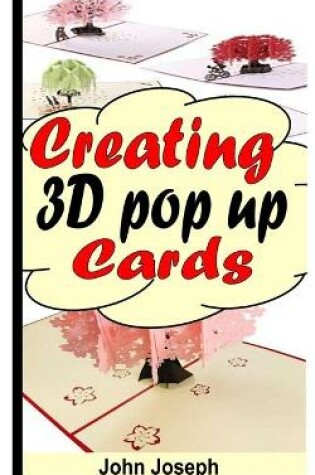 Cover of Creating 3D Pop Up Cards